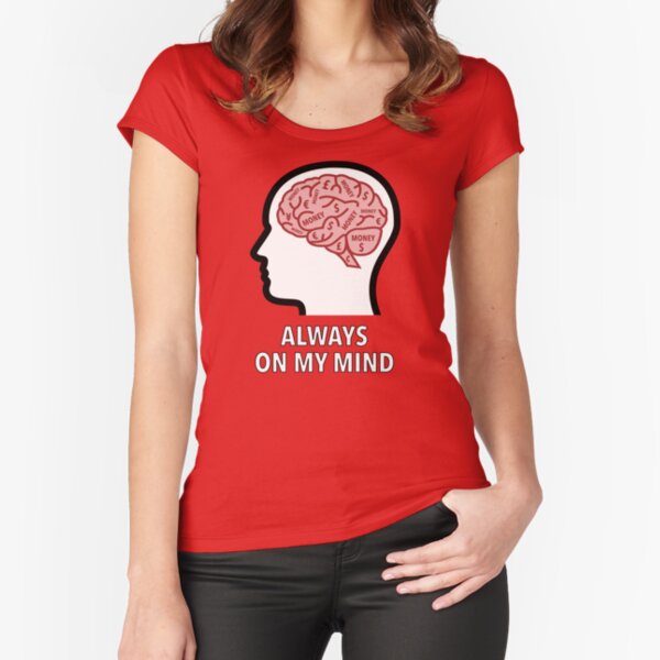 Money Is Always On My Mind Fitted Scoop T-Shirt product image