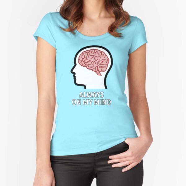 Money Is Always On My Mind Fitted Scoop T-Shirt product image