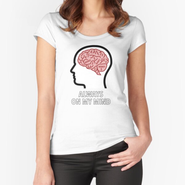 Money Is Always On My Mind Fitted Scoop T-Shirt product image