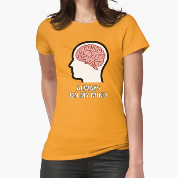 Money Is Always On My Mind Fitted T-Shirt product image