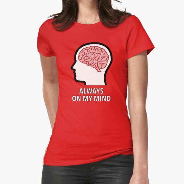 Money Is Always On My Mind Fitted T-Shirt product image