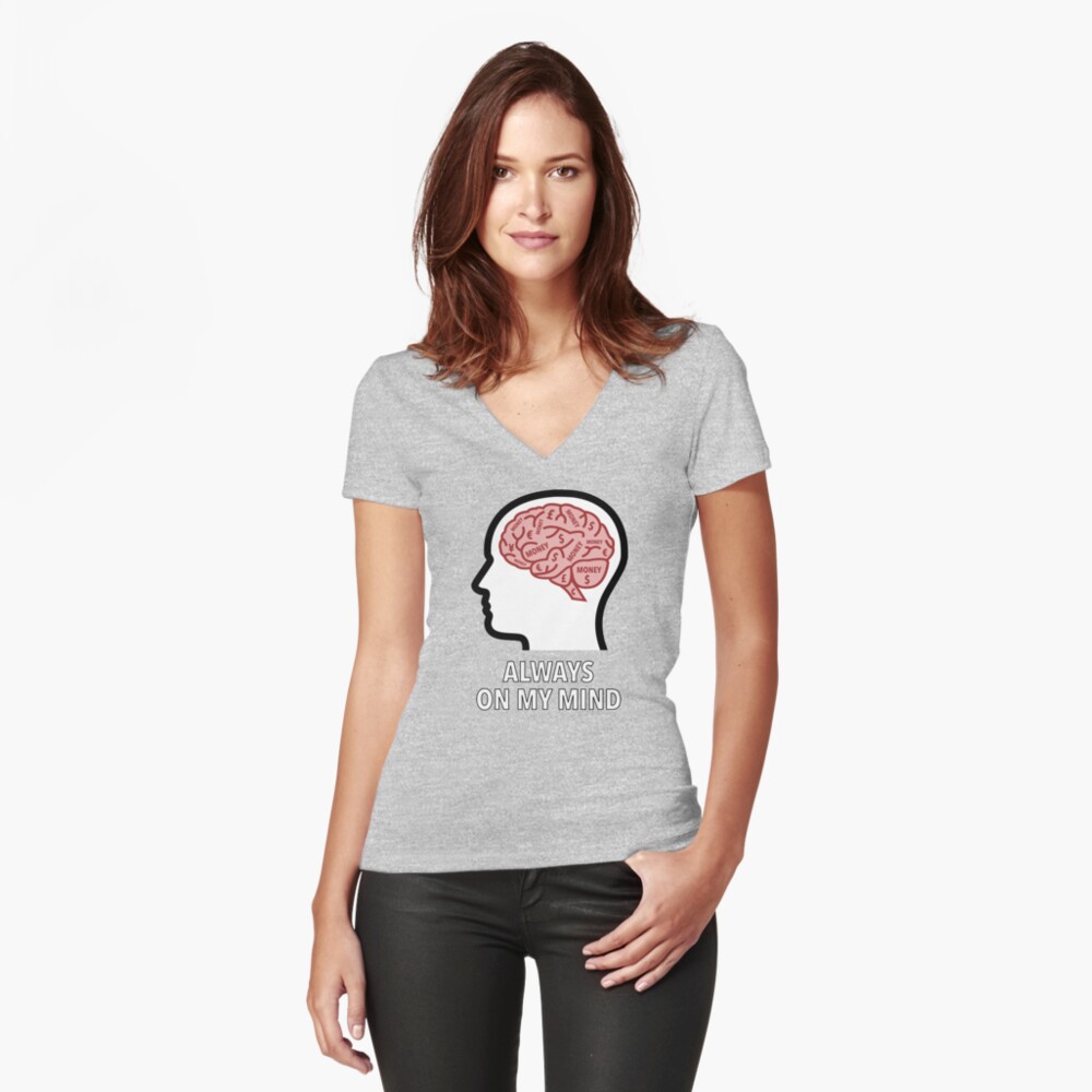 Money Is Always On My Mind Fitted V-Neck T-Shirt