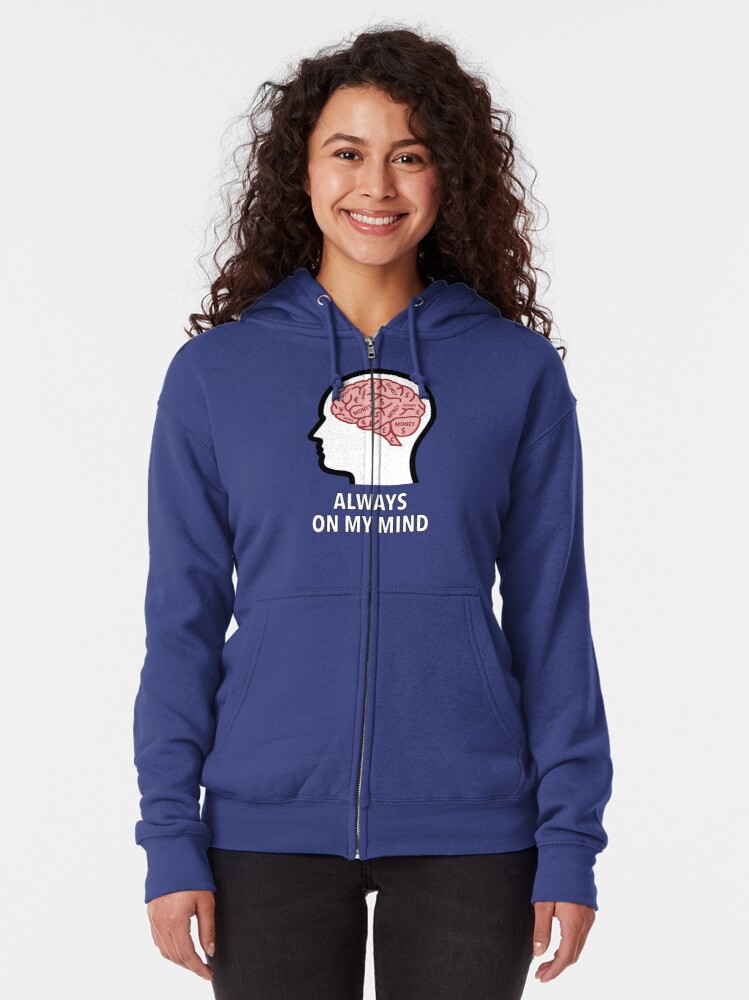 Money Is Always On My Mind Zipped Hoodie product image