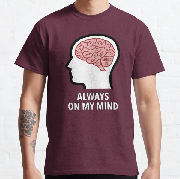 Music Is Always On My Mind Classic T-Shirt product image