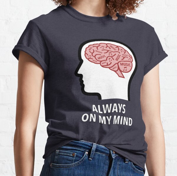 Music Is Always On My Mind Classic T-Shirt product image