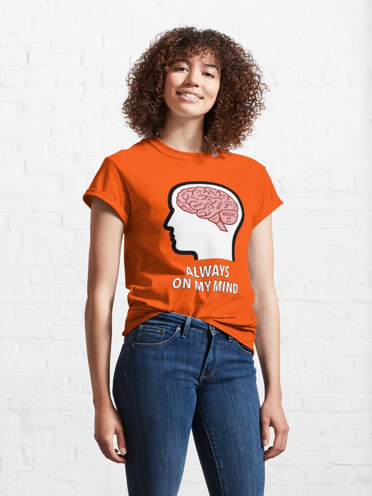 Music Is Always On My Mind Classic T-Shirt product image