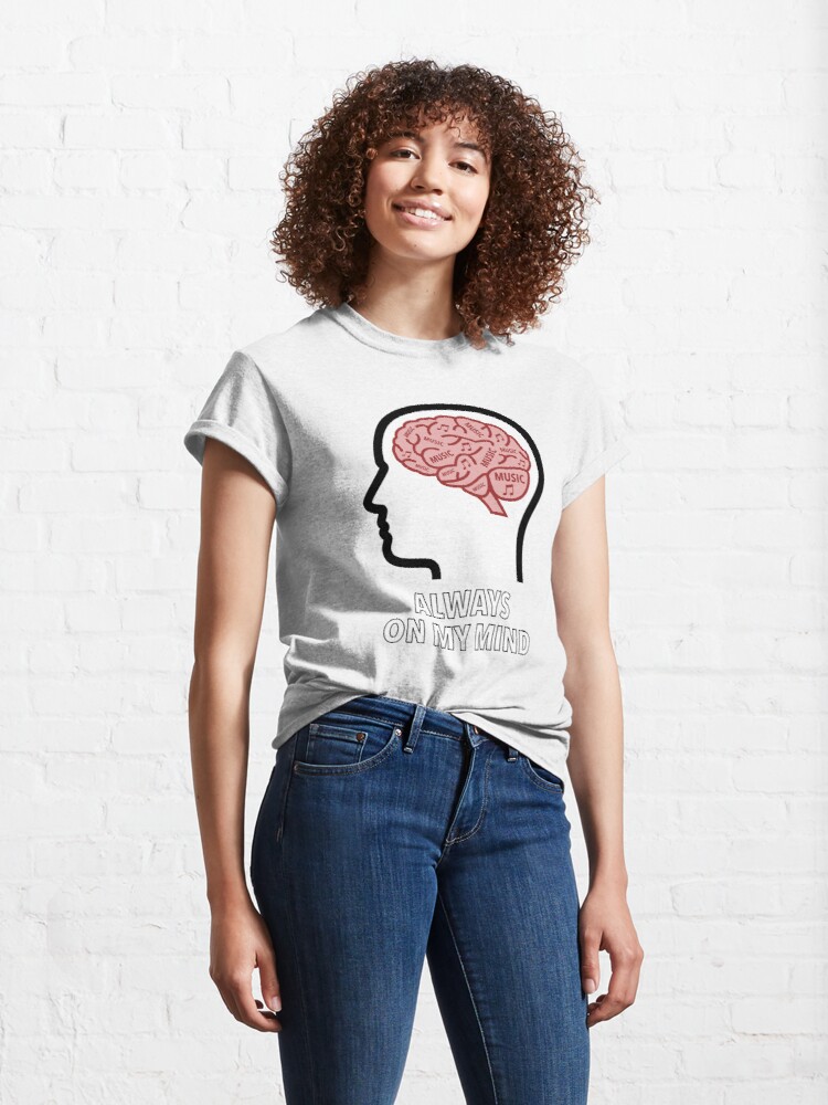 Music Is Always On My Mind Classic T-Shirt product image