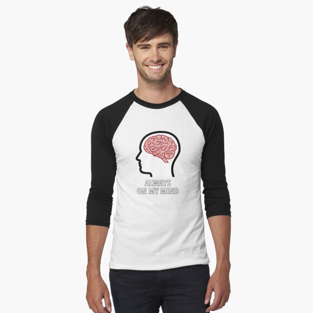 Music Is Always On My Mind Baseball ¾ Sleeve T-Shirt