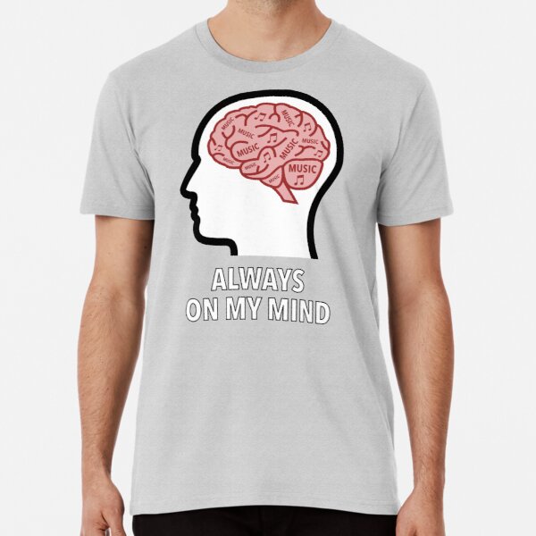 Music Is Always On My Mind Premium T-Shirt product image