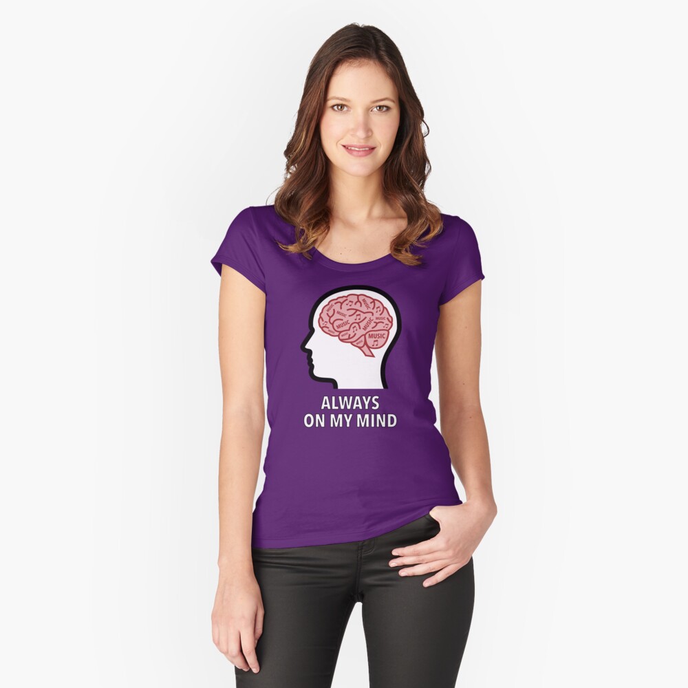 Music Is Always On My Mind Fitted Scoop T-Shirt