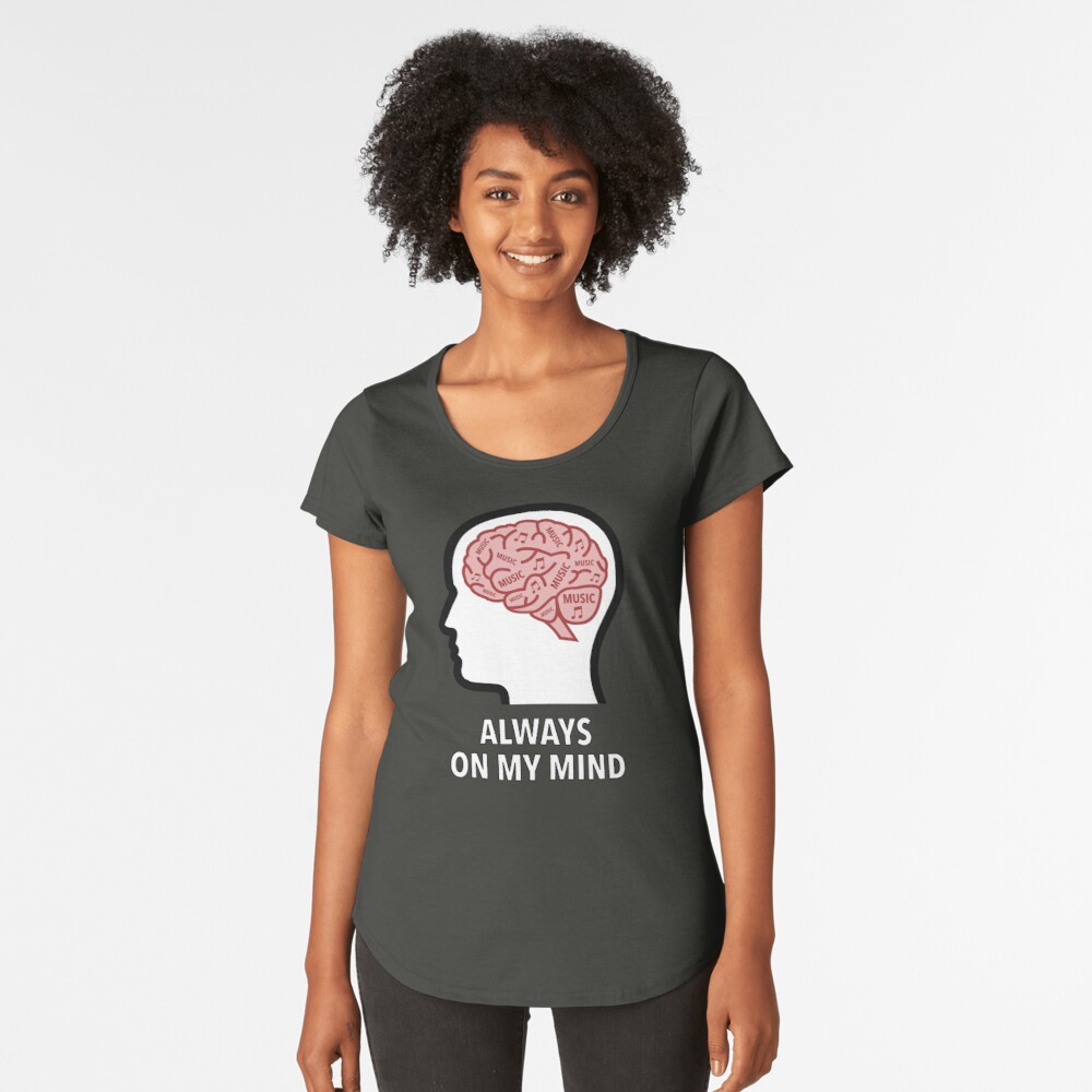 Music Is Always On My Mind Premium Scoop T-Shirt product image