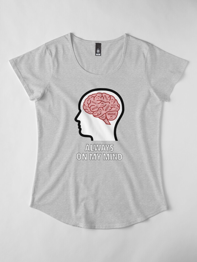 Music Is Always On My Mind Premium Scoop T-Shirt product image