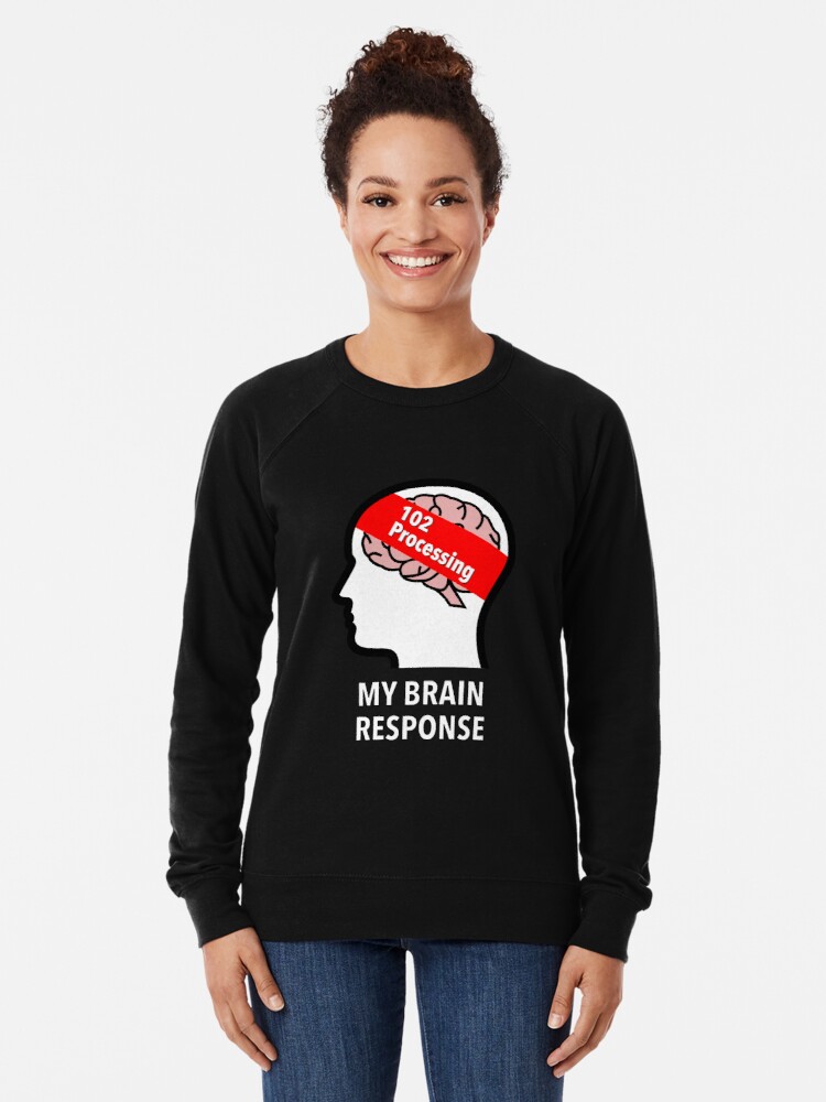 My Brain Response: 102 Processing Lightweight Sweatshirt product image