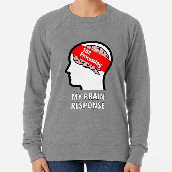 My Brain Response: 102 Processing Lightweight Sweatshirt product image