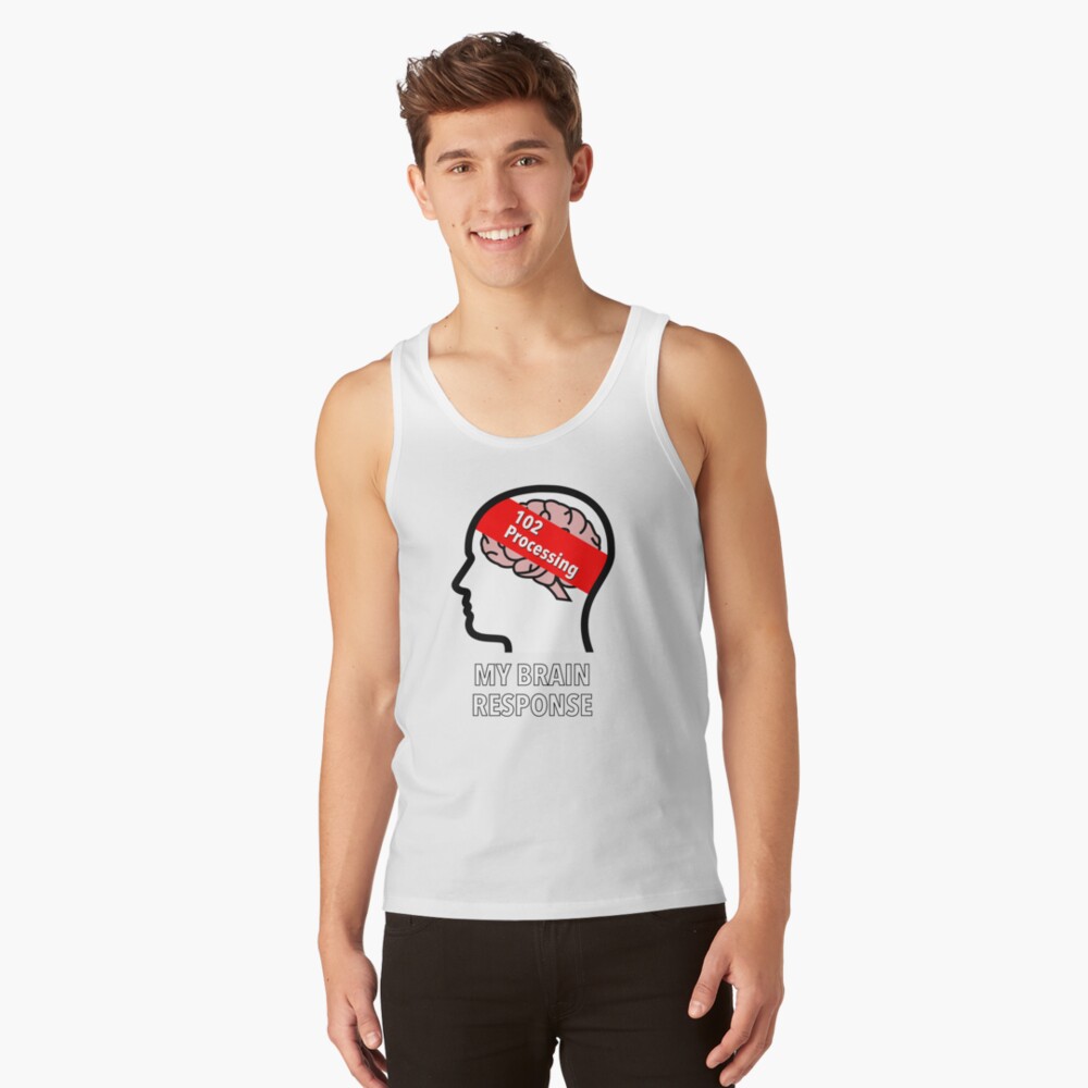 My Brain Response: 102 Processing Classic Tank Top