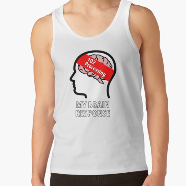 My Brain Response: 102 Processing Classic Tank Top product image