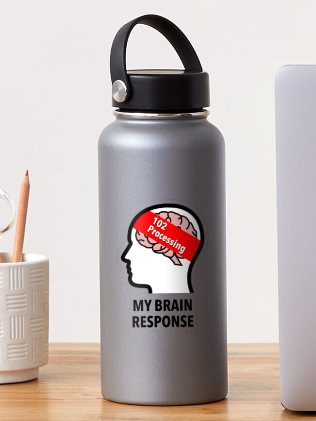 My Brain Response: 102 Processing Transparent Sticker product image