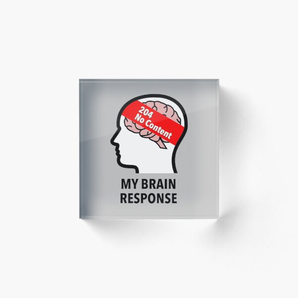 My Brain Response: 204 No Content Acrylic Block product image