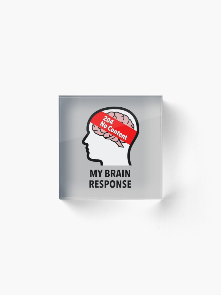 My Brain Response: 204 No Content Acrylic Block product image