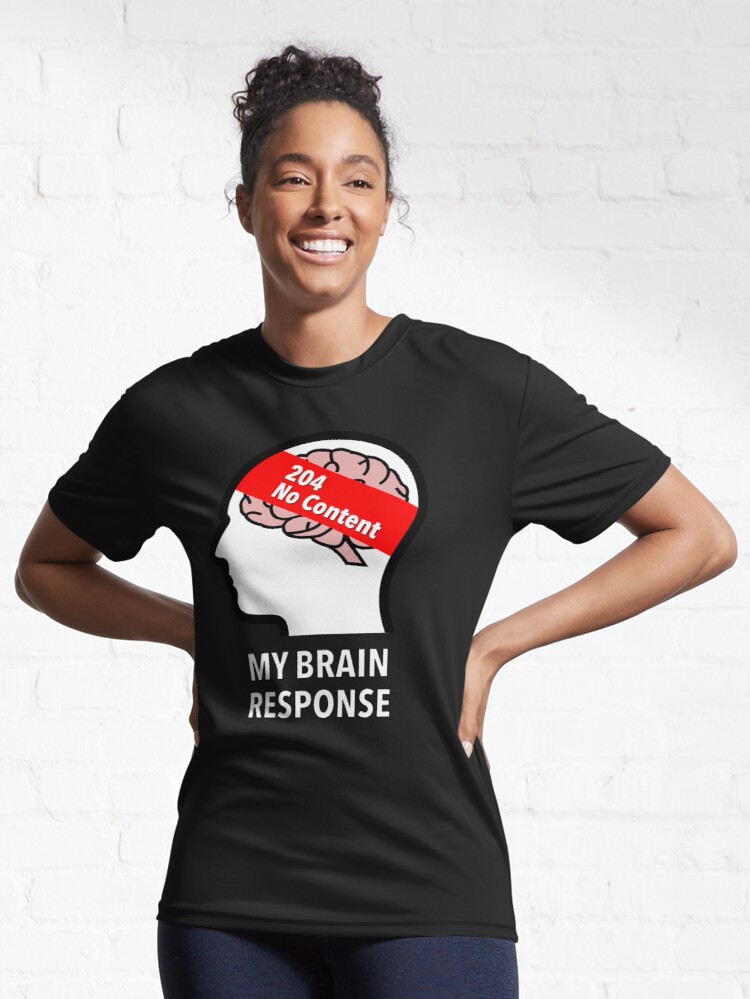 My Brain Response: 204 No Content Active T-Shirt product image