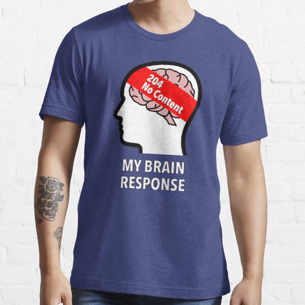 My Brain Response: 204 No Content Essential T-Shirt product image