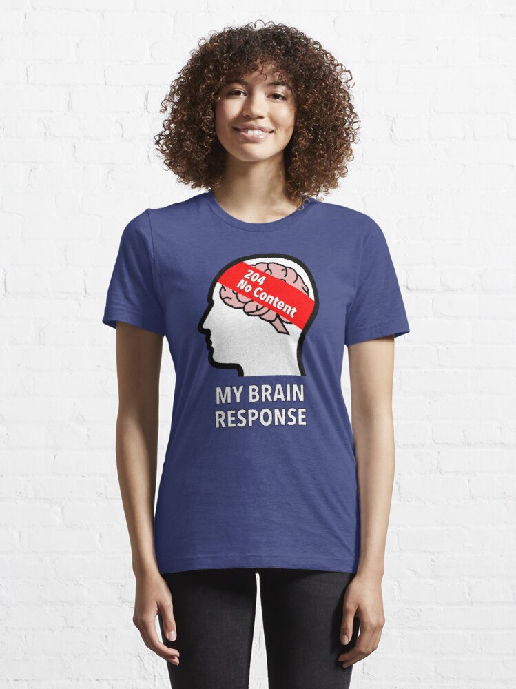 My Brain Response: 204 No Content Essential T-Shirt product image