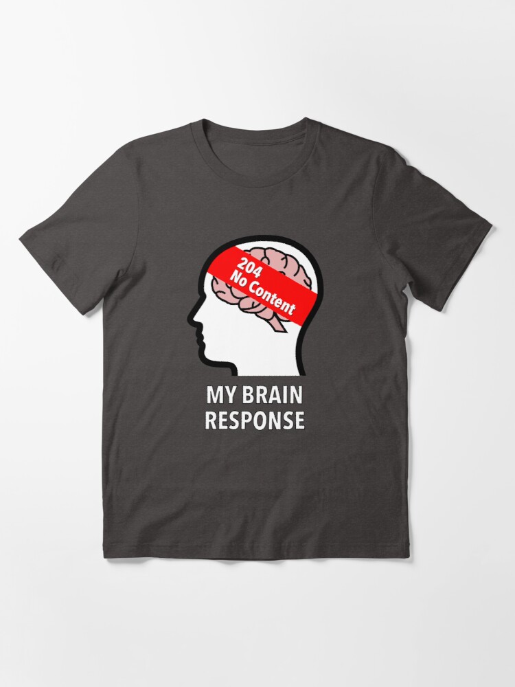 My Brain Response: 204 No Content Essential T-Shirt product image