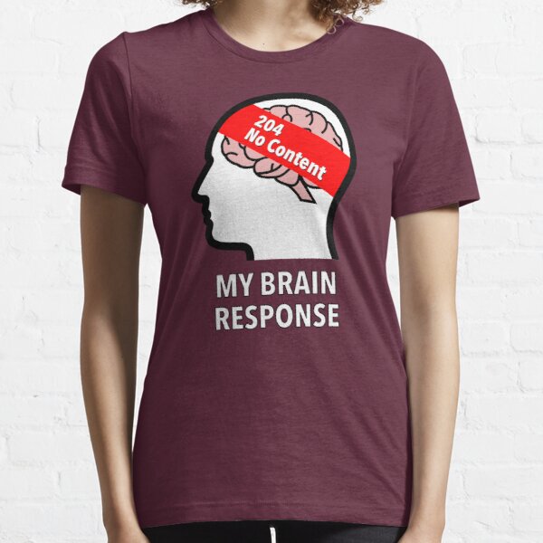 My Brain Response: 204 No Content Essential T-Shirt product image