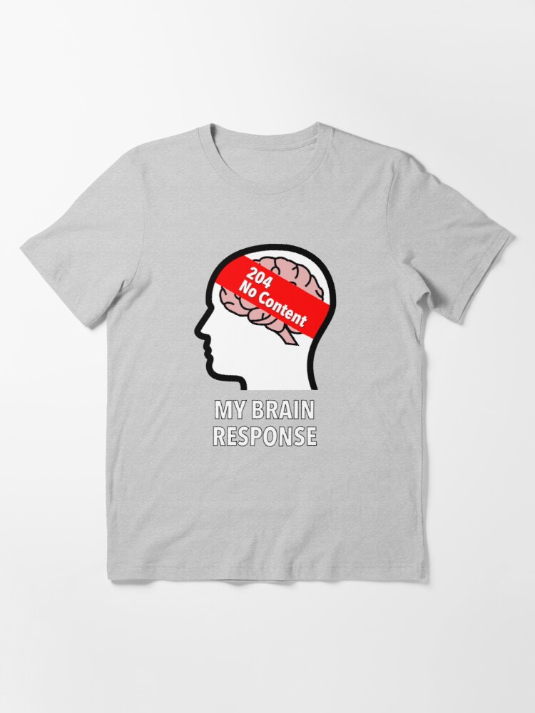 My Brain Response: 204 No Content Essential T-Shirt product image