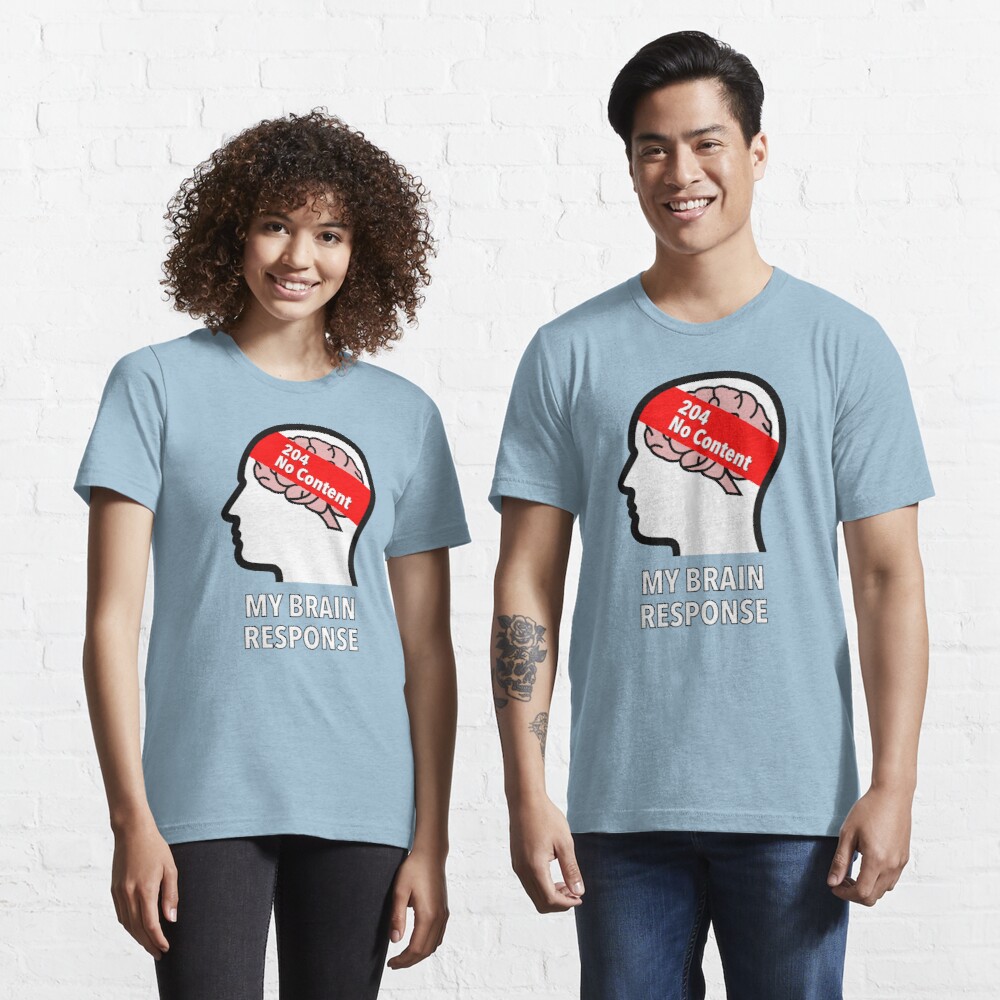 My Brain Response: 204 No Content Essential T-Shirt