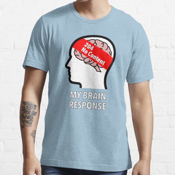 My Brain Response: 204 No Content Essential T-Shirt product image