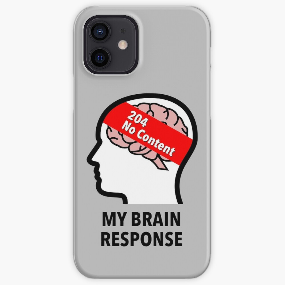 My Brain Response: 204 No Content iPhone Soft Case
