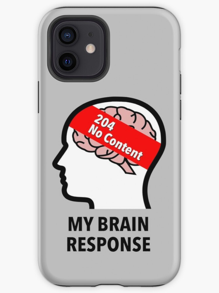 My Brain Response: 204 No Content iPhone Tough Case product image