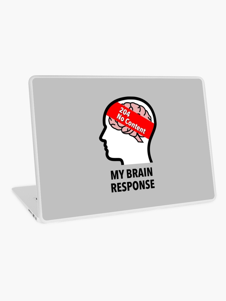 My Brain Response: 204 No Content Laptop Skin product image