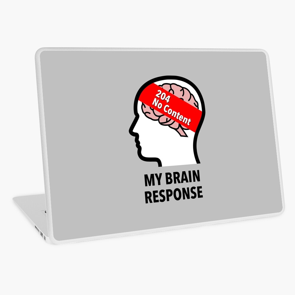 My Brain Response: 204 No Content Laptop Skin product image