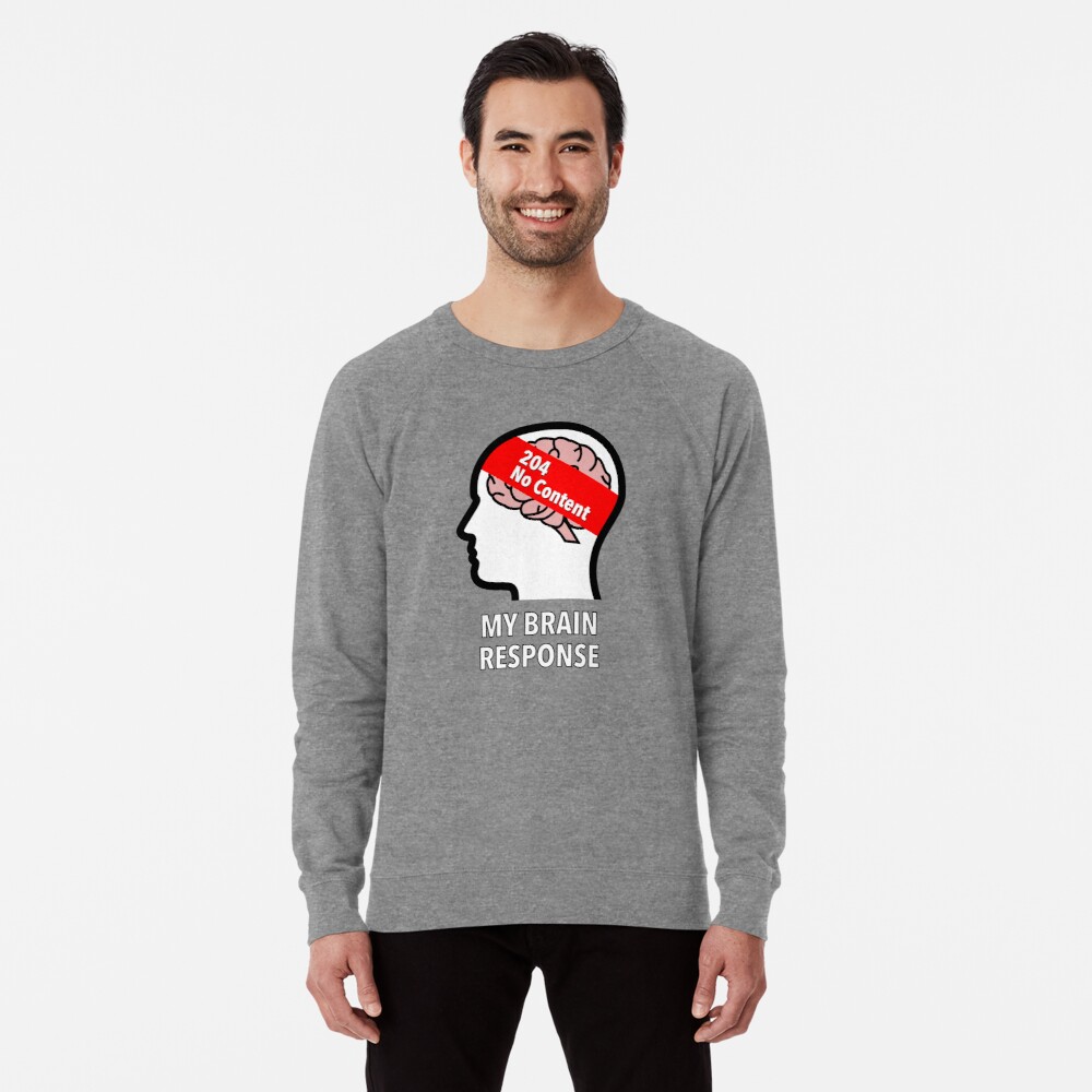 My Brain Response: 204 No Content Lightweight Sweatshirt