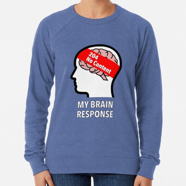 My Brain Response: 204 No Content Lightweight Sweatshirt product image