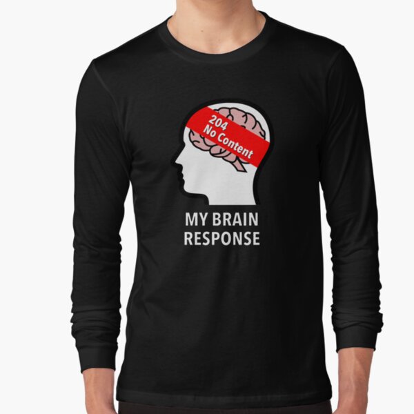 My Brain Response: 204 No Content Long Sleeve T-Shirt product image