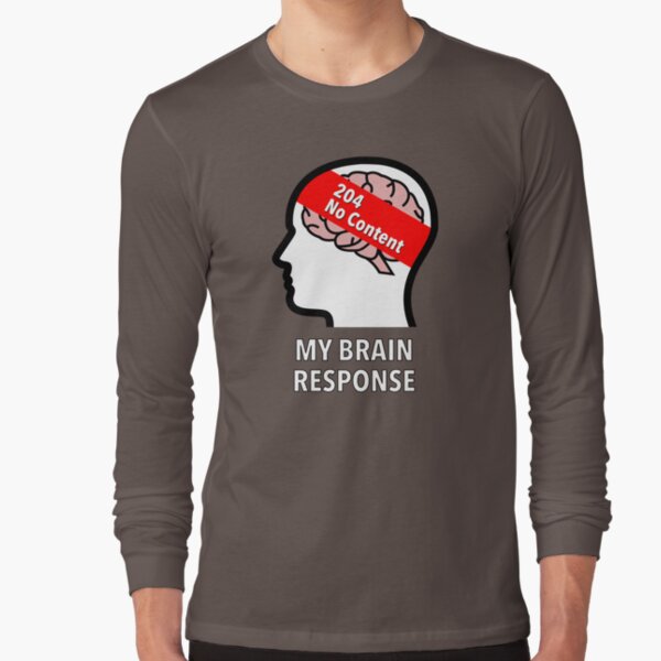 My Brain Response: 204 No Content Long Sleeve T-Shirt product image