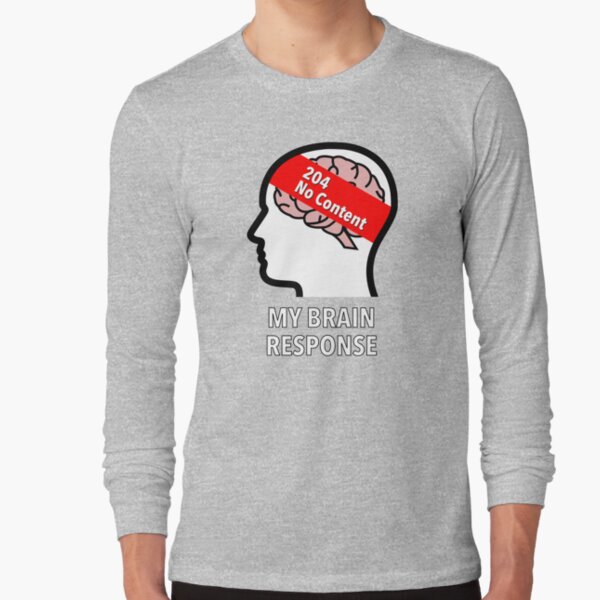 My Brain Response: 204 No Content Long Sleeve T-Shirt product image