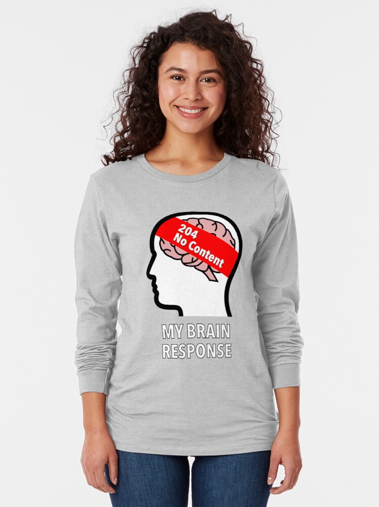 My Brain Response: 204 No Content Long Sleeve T-Shirt product image