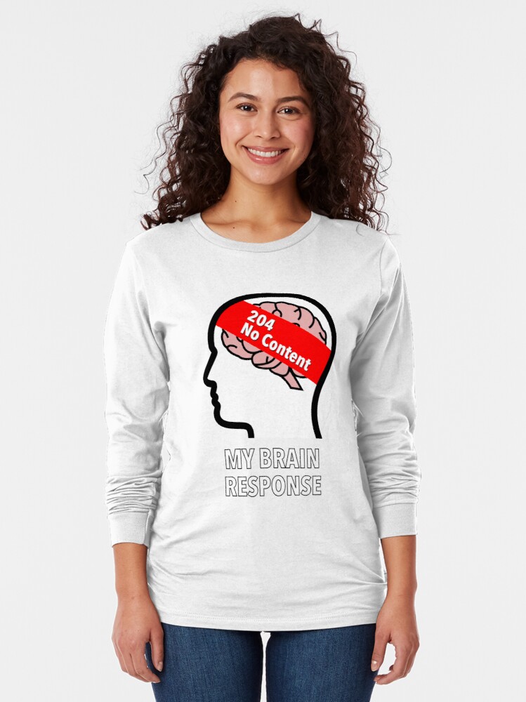 My Brain Response: 204 No Content Long Sleeve T-Shirt product image