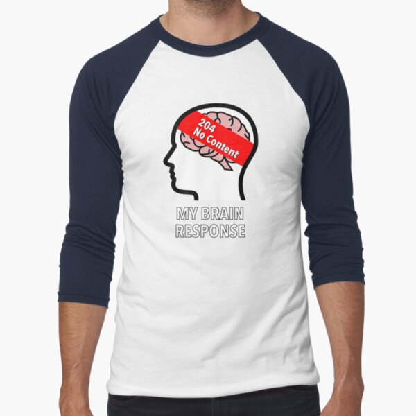 My Brain Response: 204 No Content Baseball ¾ Sleeve T-Shirt product image