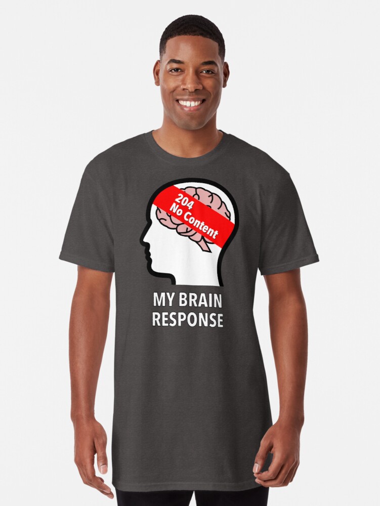 My Brain Response: 204 No Content Long T-Shirt product image