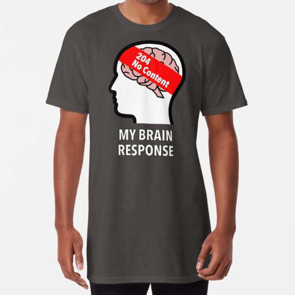 My Brain Response: 204 No Content Long T-Shirt product image