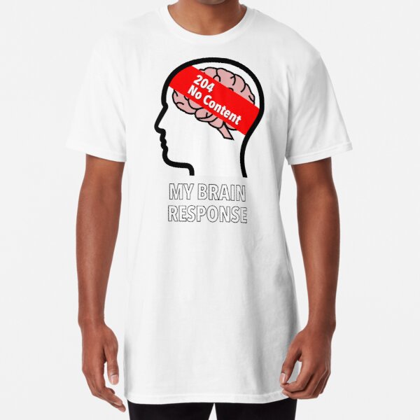 My Brain Response: 204 No Content Long T-Shirt product image