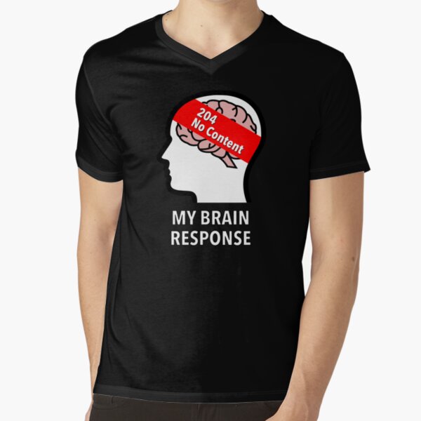 My Brain Response: 204 No Content V-Neck T-Shirt product image