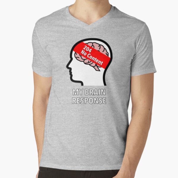 My Brain Response: 204 No Content V-Neck T-Shirt product image