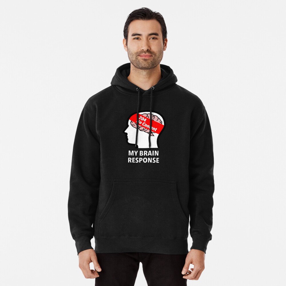 My Brain Response: 204 No Content Pullover Hoodie
