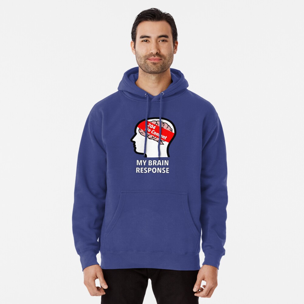 My Brain Response: 204 No Content Pullover Hoodie